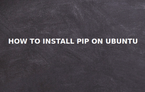 How to Install Pip on Ubuntu 16.04