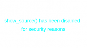 PHP show_source has been disabled for security reasons