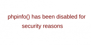 phpinfo has been disabled for security reasons