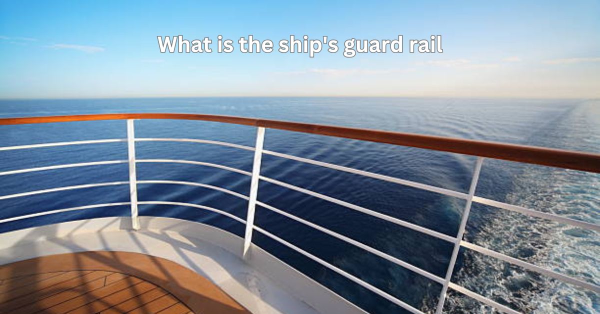 what is the ship's guard rail